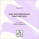 LORD, WHO THROUGHOUT THESE FORTY DAYS Organ sheet music cover